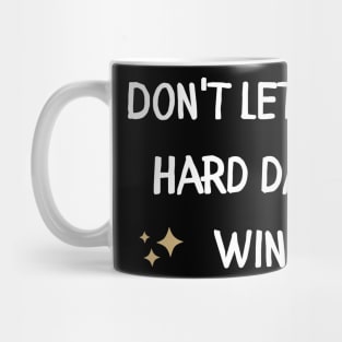 Don't let the hard days win Mug